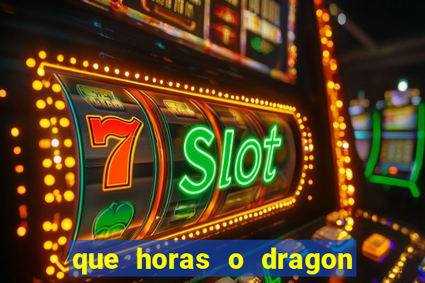 que horas o dragon fortune paga